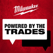 Powered by the Trades: A Milwaukee Tool Podcast