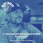 GP360 - A Grand Performances Podcast