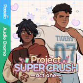 Project Super Crush: The Audio Drama