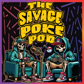 The Savage Poké Pod | A Pokémon Podcast