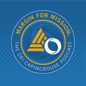 Margin for Mission: The CRI CapinCrouse Podcast