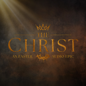 THE CHRIST - An Easter Audio Epic