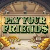 PAY YOUR FRIEND$ with Cipha Sounds