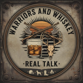 Warriors and Whiskey Real Talk