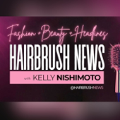 Hairbrush News with Kelly Nishimoto