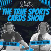 The True Sports Cards Show With Imran Poladi and Kevin Gleason