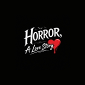 Horror, A Love Story