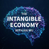The Intangible Economy with Kai Wu