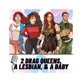 Two Drag Queens, a Lesbian, & a Baby