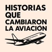 HISTORIAS QUE CAMBIARON LA AVIACIÓN