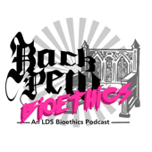 Back Pew Bioethics—an LDS Bioethics Podcast