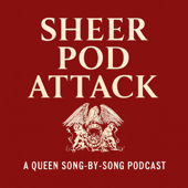 Sheer Pod Attack: A Queen Song-By-Song Podcast