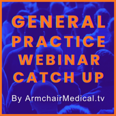 The General Practice Webinar Catch Up Podcast