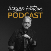Wayne Watson Podcast