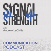 Signal Strength: The Communication Podcast with Andrew LaCivita
