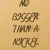 No Bigger than a Nickel