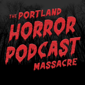 The Portland Horror Podcast Massacre