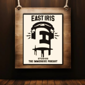 The East Iris Immersive Podcast