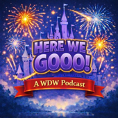 Here We Go! A Walt Disney World Podcast