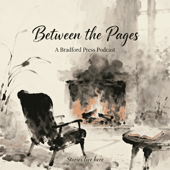 Between the Pages: A Bradford Press Podcast