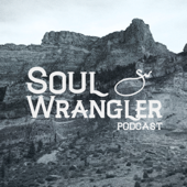 Soul Wrangler Podcast