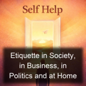 Etiquette in Society, in Business, in Politics and at Home