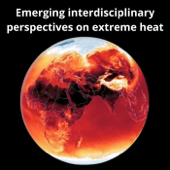 Emerging interdisciplinary perspectives on extreme heat