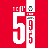 The FP 5: Five Things for Your 9-to-5