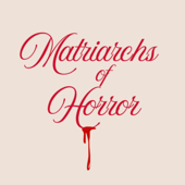 Matriarchs of Horror