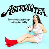 AstroloTea with Aliza Kelly: Horoscopes and Astrology