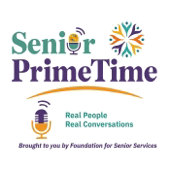 SENIOR PRIMETIME-an Inspiring Podcast for the Senior Community-Real People, Real Conversations