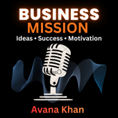 Business Mission Podcast With Avana Khan