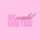 We Could Care Less Podcast