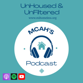 UnHoused & UnFiltered | MCAH's Podcast