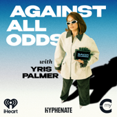 Against All Odds with Yris Palmer