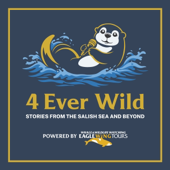 4 Ever Wild: Stories of the Salish Sea and Beyond