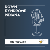 Down Syndrome Indiana The Podcast