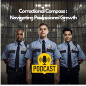 Correctional Compass Podcast: Navigating Professional Growth