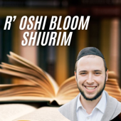 R' Oshi Bloom Shiurim