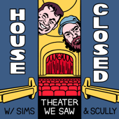 House Closed: Theater We Saw