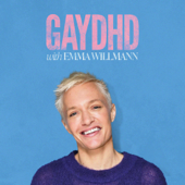 GAYDHD with EMMA WILLMANN