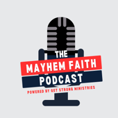 Mayhem Faith | Powered by Get Strong Ministries