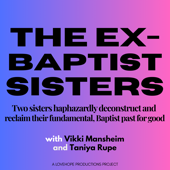 The Ex-Baptist Sisters Podcast