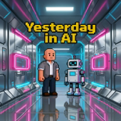 Yesterday in AI