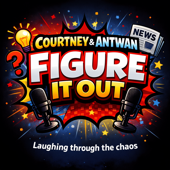 Courtney & Antwan Figure It Out