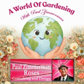 A World of Gardening With Paul Zimmerman