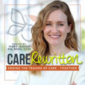 Care Rewritten | Ending the Trauma of Care Together