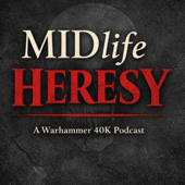Midlife Heresy: A Warhammer Podcast