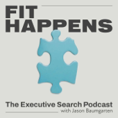 Fit Happens: The Executive Search Podcast
