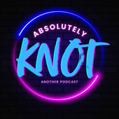 Absolutely KNOT Another Podcast